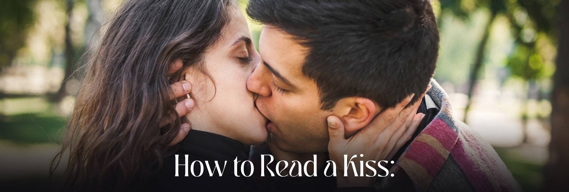 How to Read a Kiss: What Their Kissing Style Says About Their Feelings