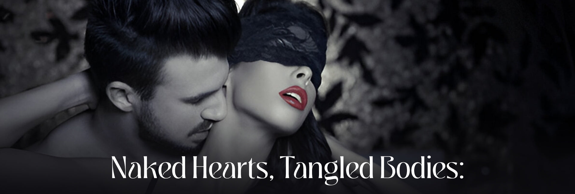 Naked Hearts, Tangled Bodies: The Secret to Lasting Intimacy