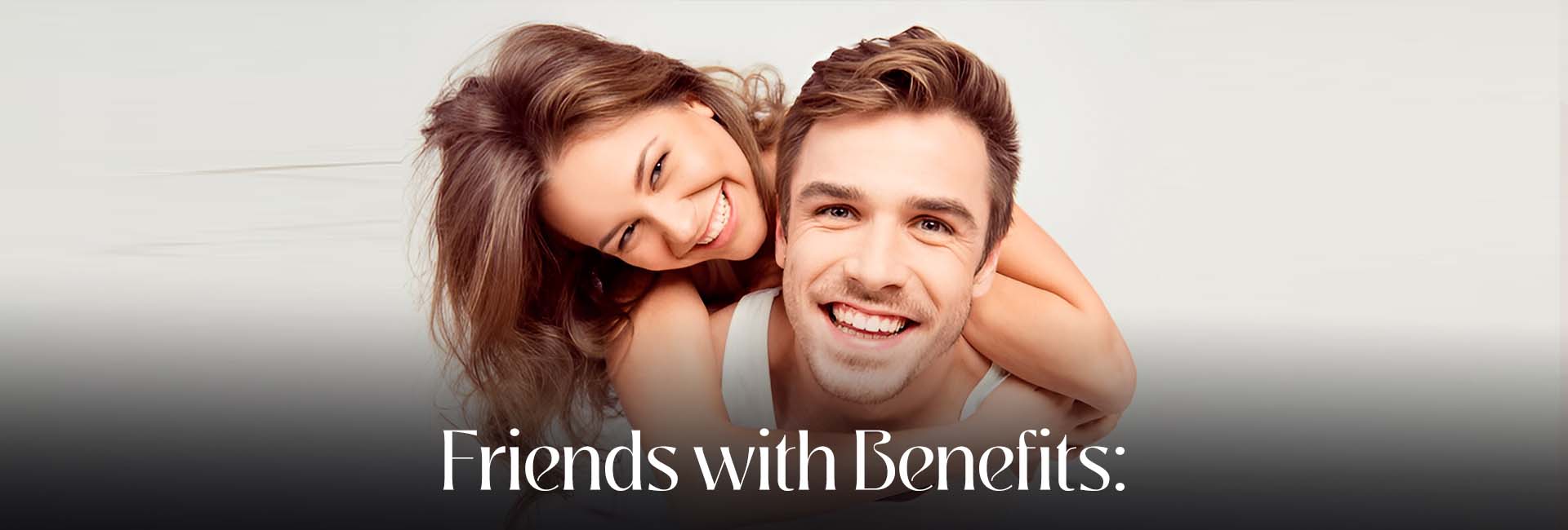 Friends with Benefits: The Rules, the Risks, and the Raw Truth